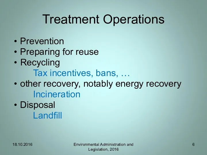 Treatment Operations Prevention Preparing for reuse Recycling Tax incentives, bans,
