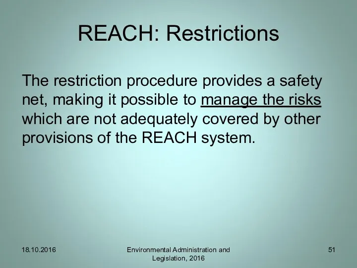 REACH: Restrictions The restriction procedure provides a safety net, making it possible to