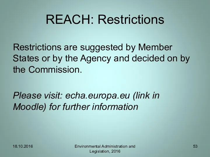 REACH: Restrictions Restrictions are suggested by Member States or by the Agency and