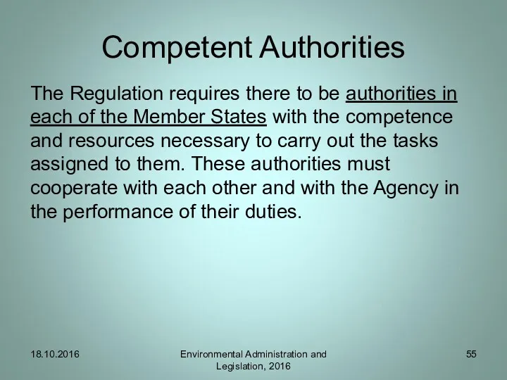 Competent Authorities The Regulation requires there to be authorities in each of the