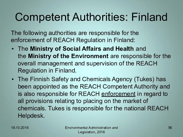 Competent Authorities: Finland The following authorities are responsible for the enforcement of REACH