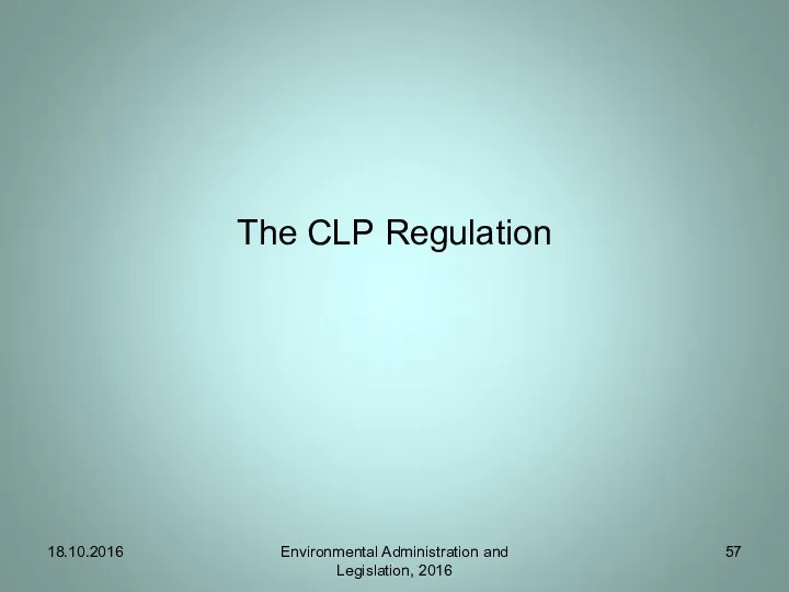 The CLP Regulation Environmental Administration and Legislation, 2016 18.10.2016