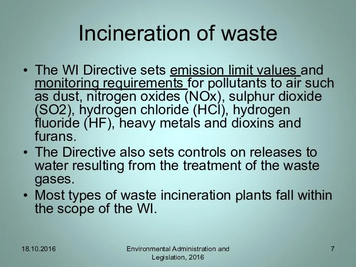 Incineration of waste The WI Directive sets emission limit values and monitoring requirements