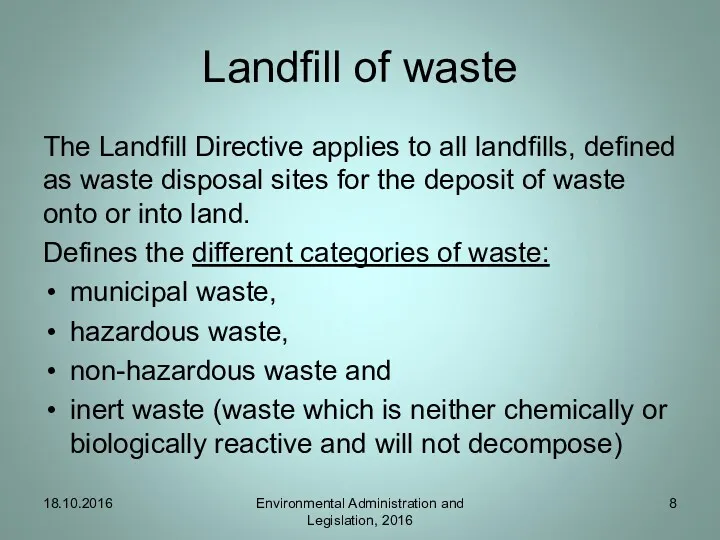 Landfill of waste The Landfill Directive applies to all landfills, defined as waste