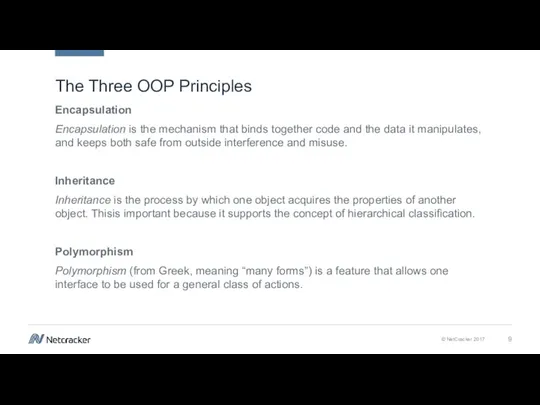 The Three OOP Principles Encapsulation Encapsulation is the mechanism that