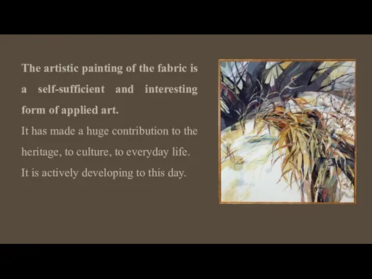 The artistic painting of the fabric is a self-sufficient and