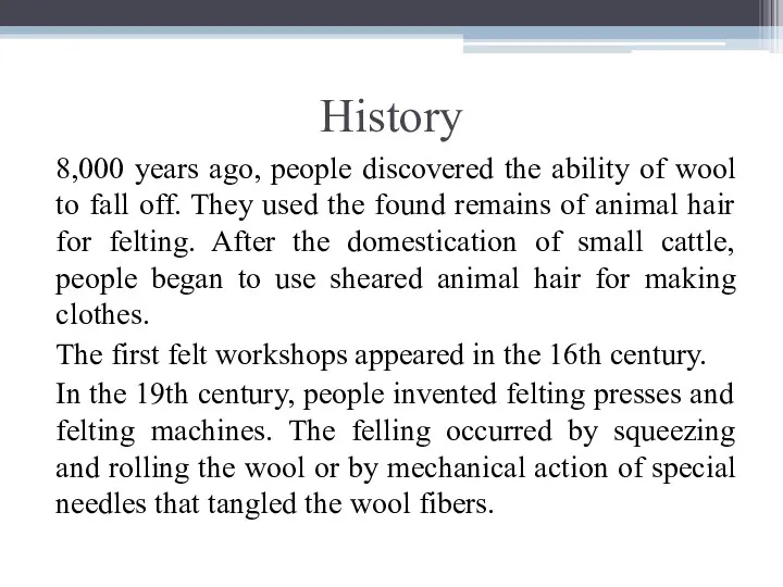 History 8,000 years ago, people discovered the ability of wool