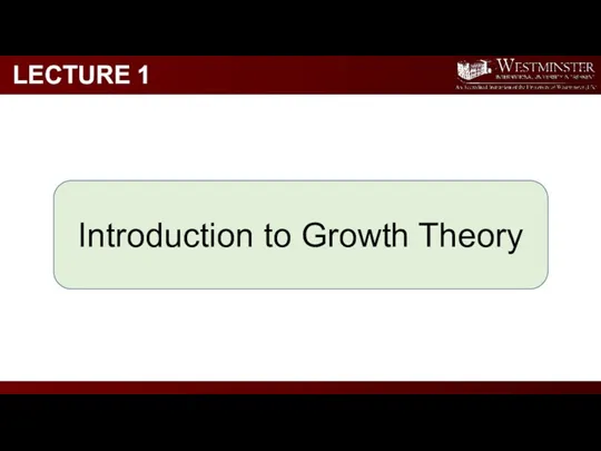 LECTURE 1 Introduction to Growth Theory
