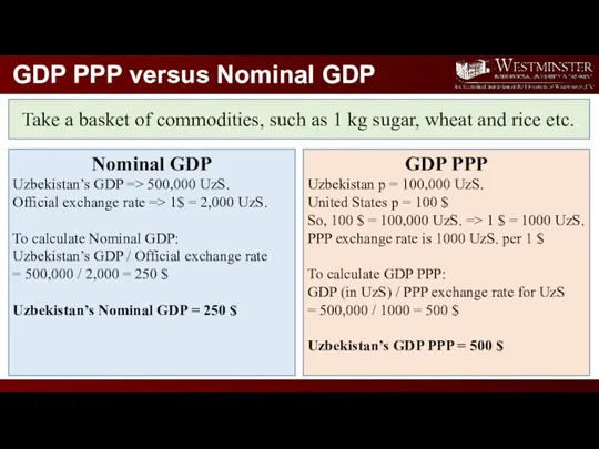 GDP PPP versus Nominal GDP Take a basket of commodities,