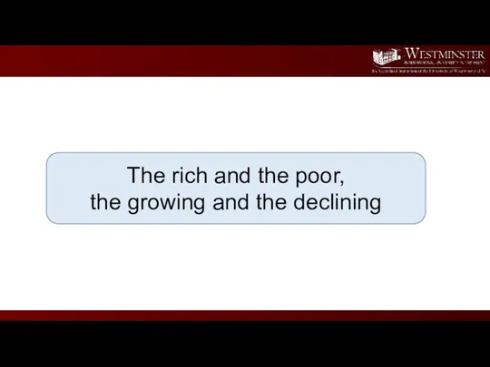 The rich and the poor, the growing and the declining
