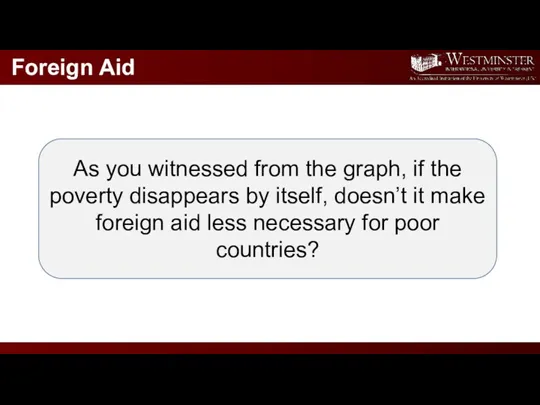Foreign Aid As you witnessed from the graph, if the
