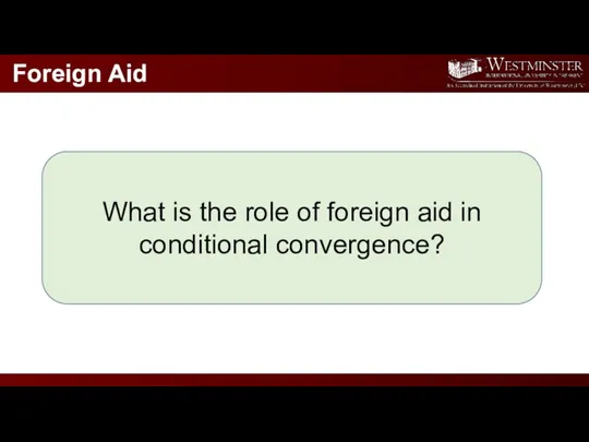 Foreign Aid What is the role of foreign aid in conditional convergence?