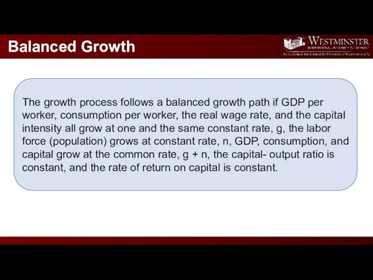 Balanced Growth The growth process follows a balanced growth path