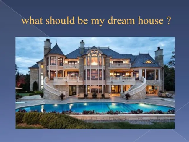 what should be my dream house ?