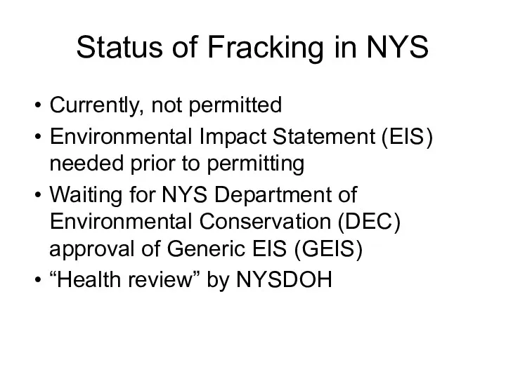 Status of Fracking in NYS Currently, not permitted Environmental Impact