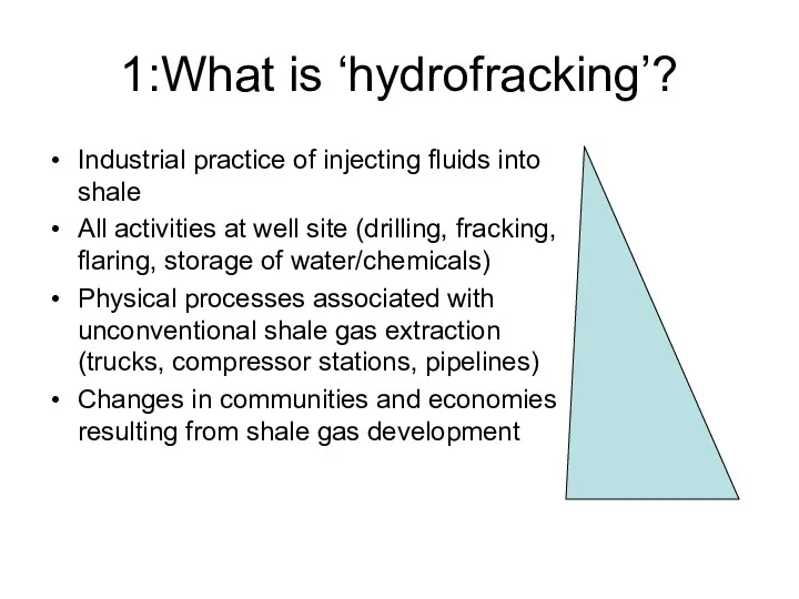 1:What is ‘hydrofracking’? Industrial practice of injecting fluids into shale