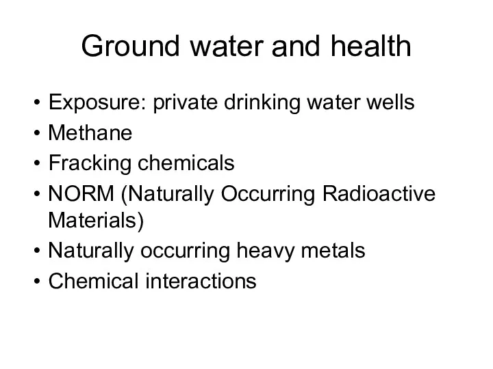 Ground water and health Exposure: private drinking water wells Methane