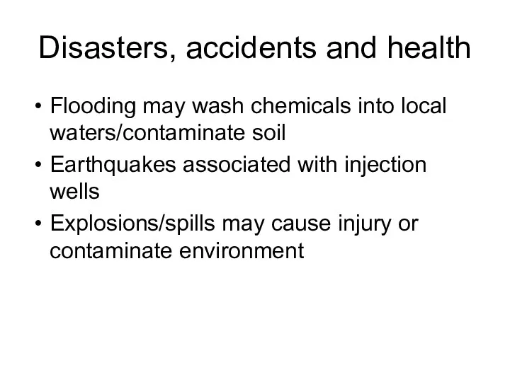 Disasters, accidents and health Flooding may wash chemicals into local