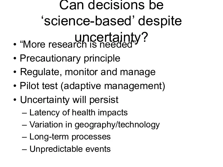 Can decisions be ‘science-based’ despite uncertainty? “More research is needed”