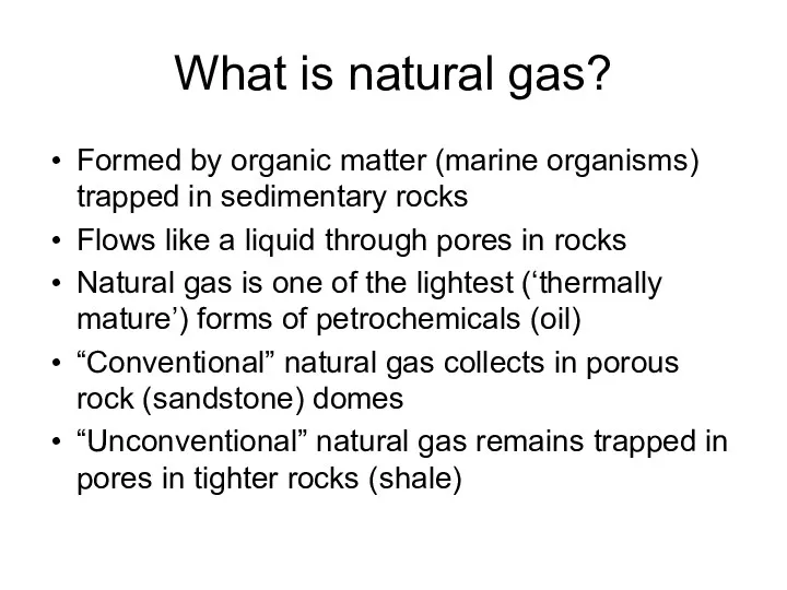 What is natural gas? Formed by organic matter (marine organisms)