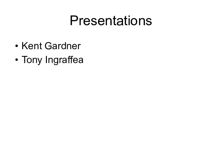 Presentations Kent Gardner Tony Ingraffea