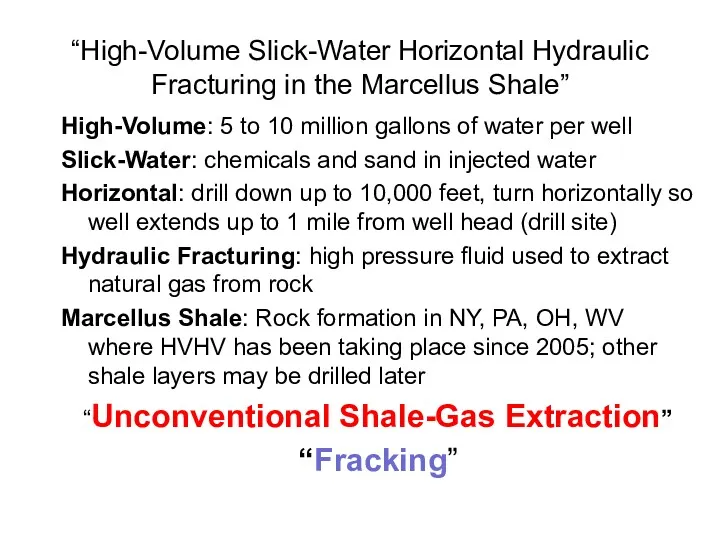 “High-Volume Slick-Water Horizontal Hydraulic Fracturing in the Marcellus Shale” High-Volume: