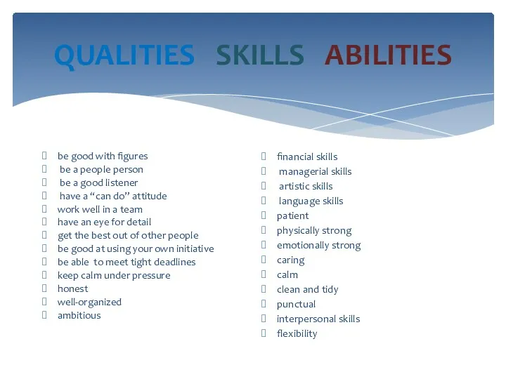 QUALITIES SKILLS ABILITIES be good with figures be a people