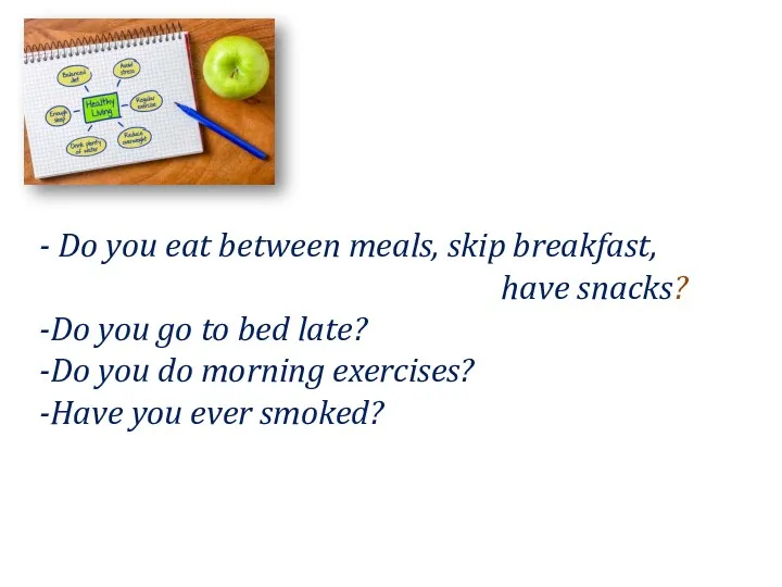 Do you eat between meals, skip breakfast, have snacks? Do