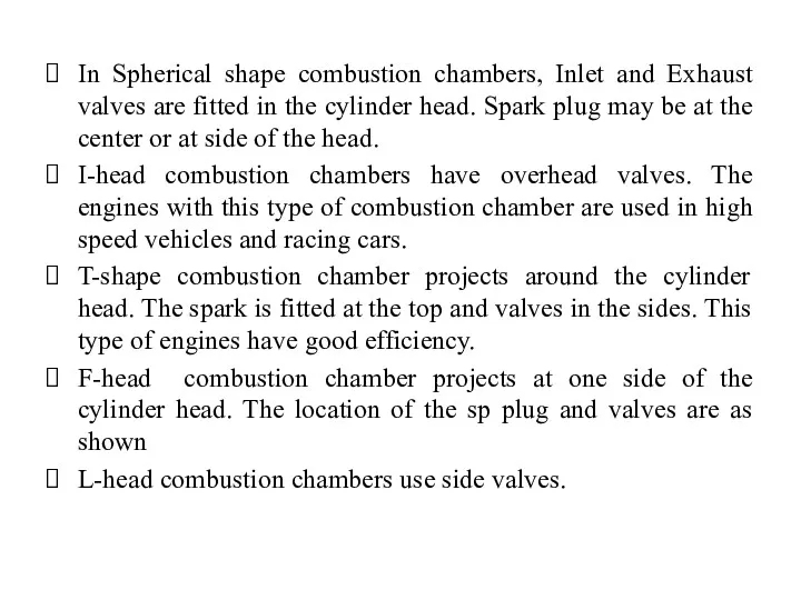 In Spherical shape combustion chambers, Inlet and Exhaust valves are