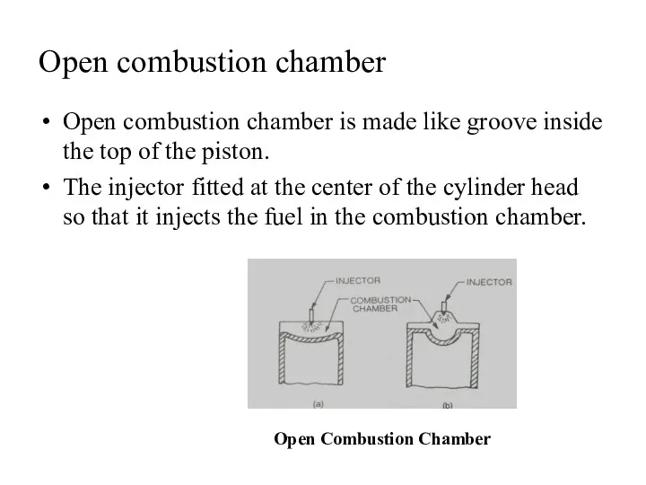 Open combustion chamber Open combustion chamber is made like groove inside the top
