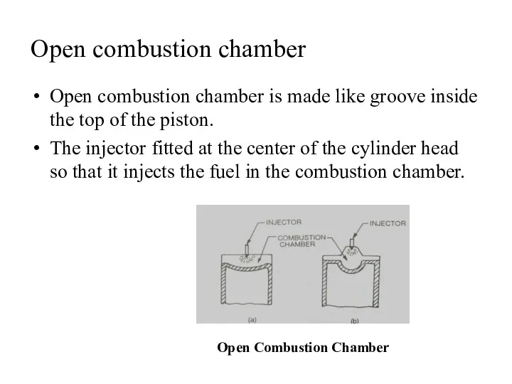 Open combustion chamber Open combustion chamber is made like groove