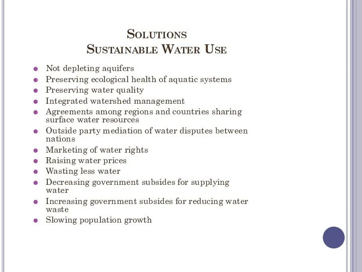 Solutions Sustainable Water Use Not depleting aquifers Preserving ecological health