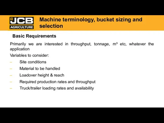 Basic Requirements Primarily we are interested in throughput, tonnage, m³