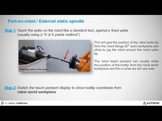 Part-on-robot / External static spindle This will give the position