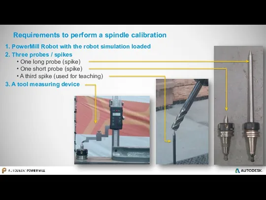 2. Three probes / spikes One long probe (spike) One