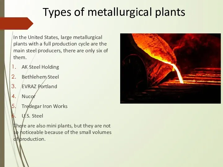 In the United States, large metallurgical plants with a full
