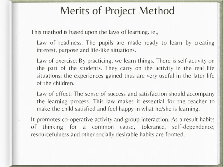 Merits of Project Method This method is based upon the