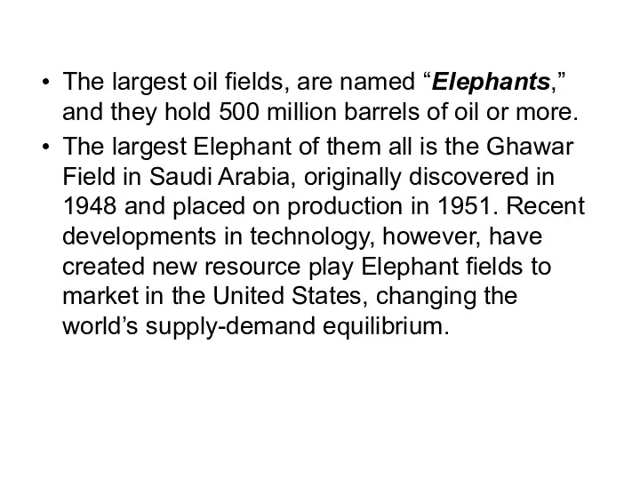 The largest oil fields, are named “Elephants,” and they hold