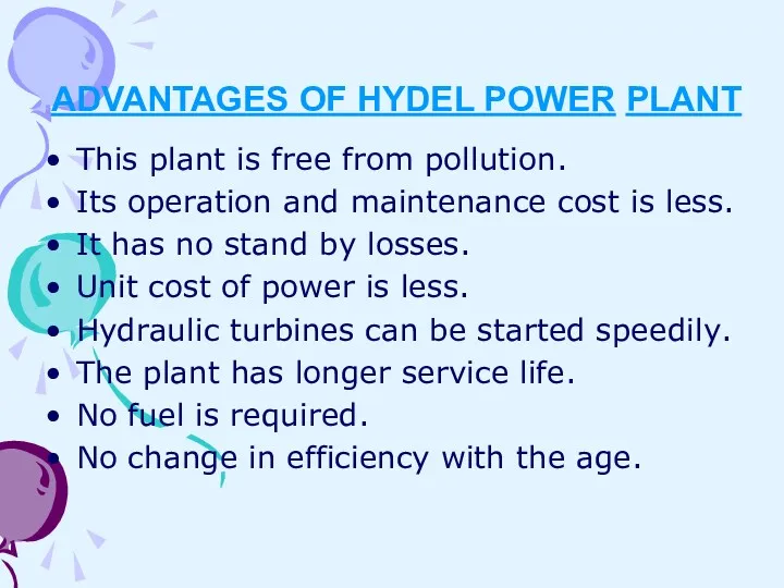 ADVANTAGES OF HYDEL POWER PLANT This plant is free from pollution. Its operation