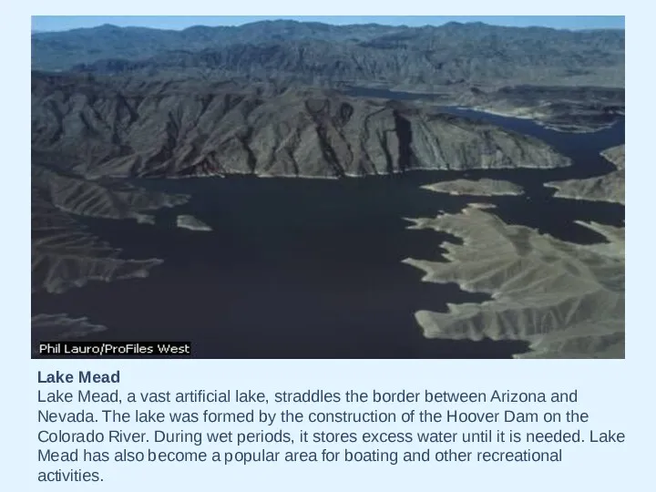 Lake Mead Lake Mead, a vast artificial lake, straddles the