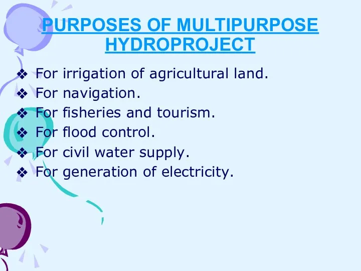 PURPOSES OF MULTIPURPOSE HYDROPROJECT For irrigation of agricultural land. For navigation. For fisheries
