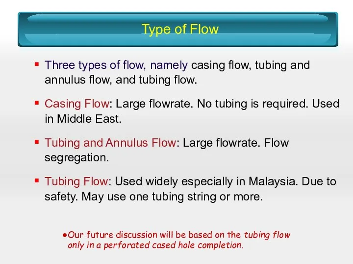 Type of Flow Three types of flow, namely casing flow,