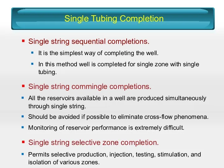 Single Tubing Completion Single string sequential completions. It is the