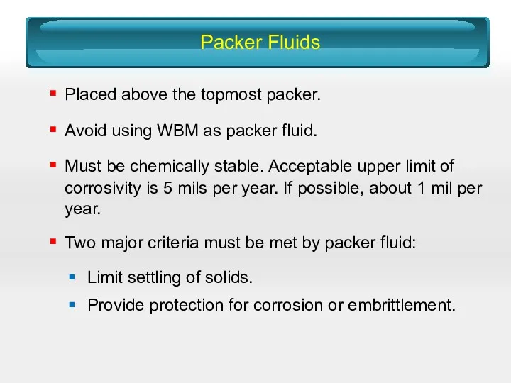 Packer Fluids Placed above the topmost packer. Avoid using WBM