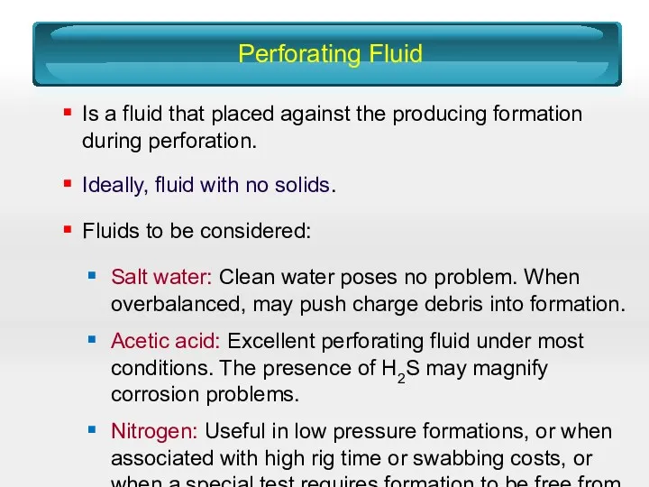 Perforating Fluid Is a fluid that placed against the producing