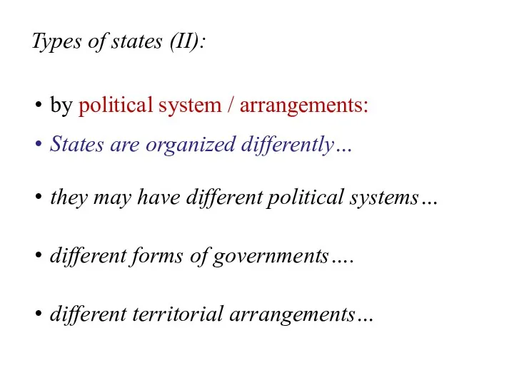 Types of states (II): by political system / arrangements: States are organized differently…