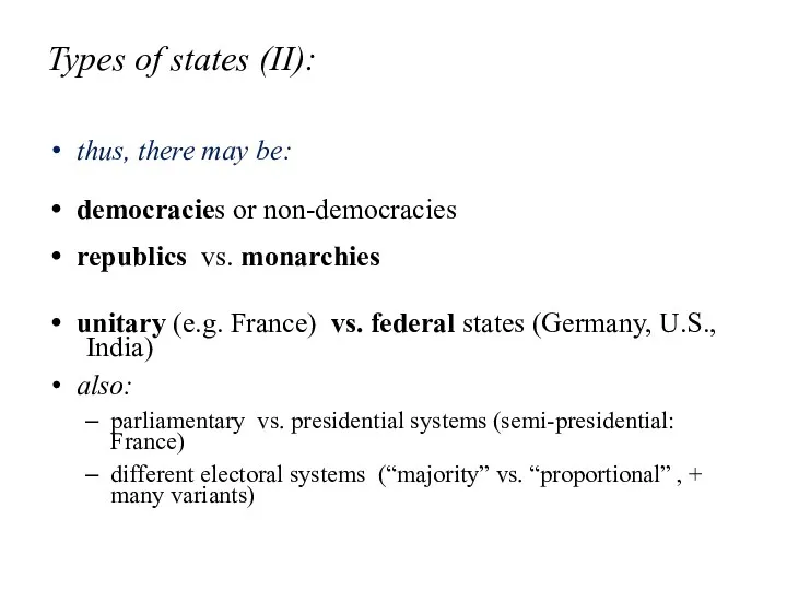 Types of states (II): thus, there may be: democracies or non-democracies republics vs.