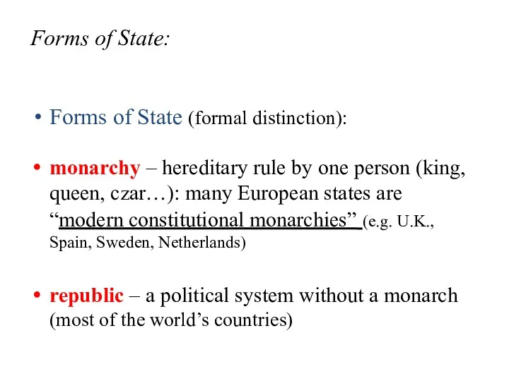 Forms of State: Forms of State (formal distinction): monarchy – hereditary rule by