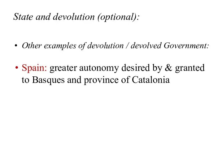 State and devolution (optional): Other examples of devolution / devolved Government: Spain: greater