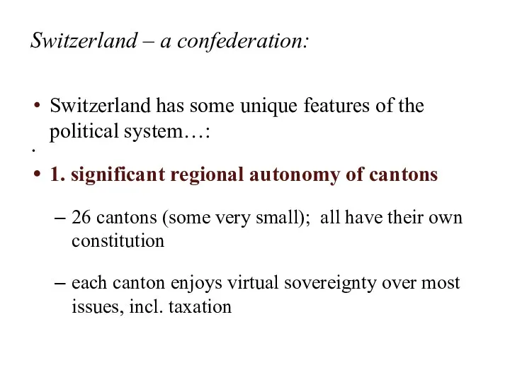Switzerland – a confederation: Switzerland has some unique features of the political system…:
